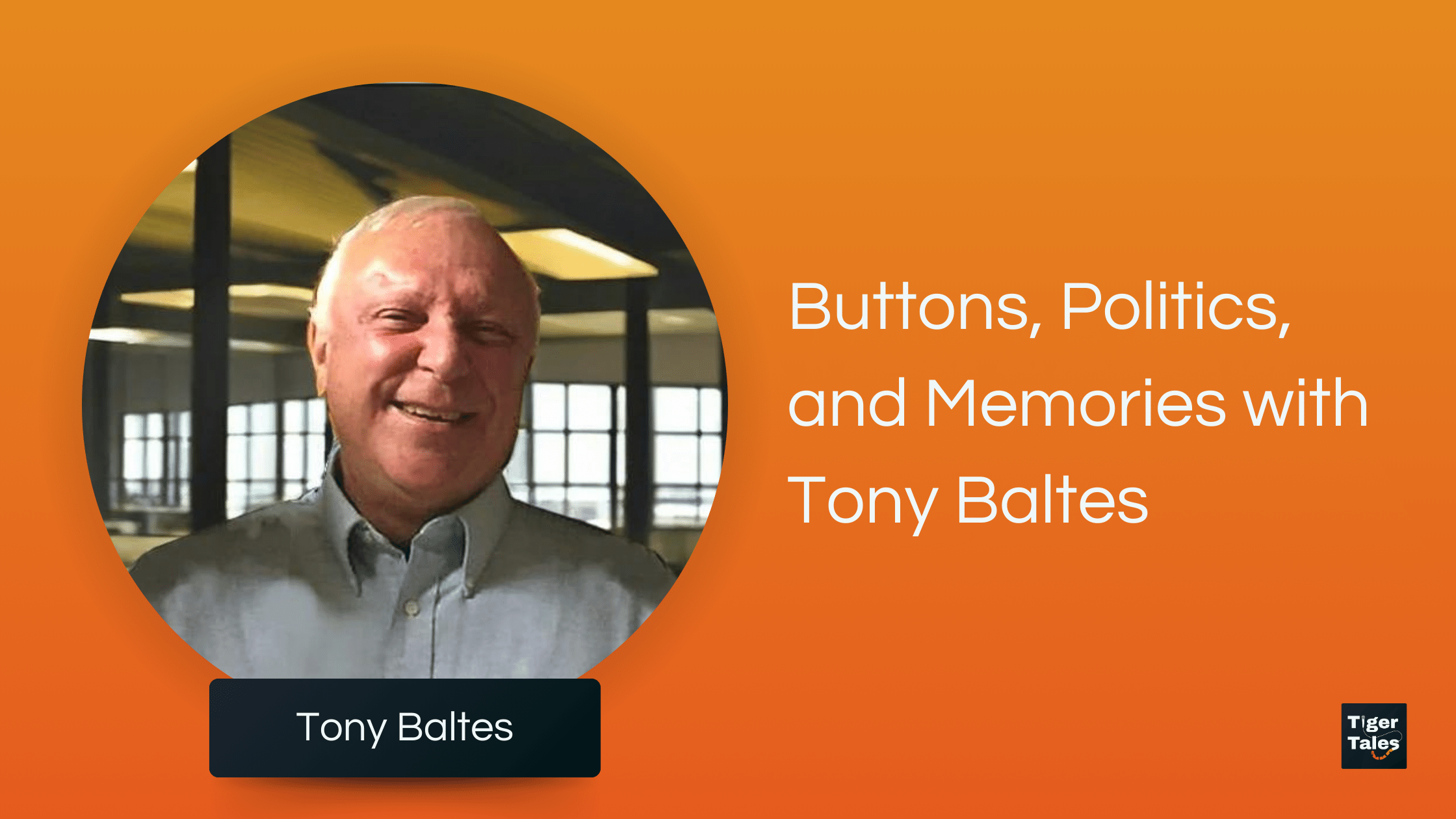 Buttons, Politics, and Memories with Tony Baltes || Tiger Tales ...