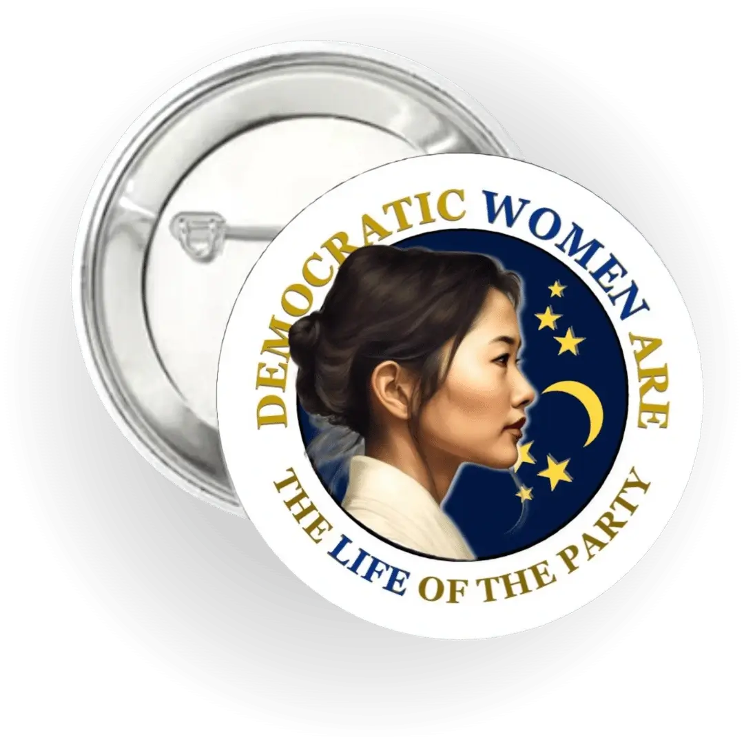 Democratic Women are the Life of the Party - Asian - Button