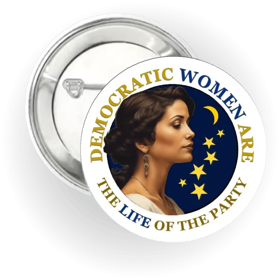 Democratic Women are the Life of the Party - Native American/Pacific Islander - Button