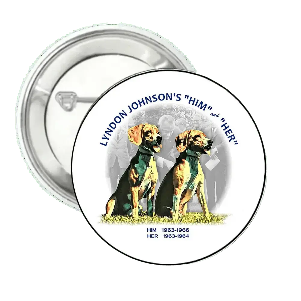 Lyndon Johnson's " Him" and "Her" Pet Dogs | Pin-Back Button